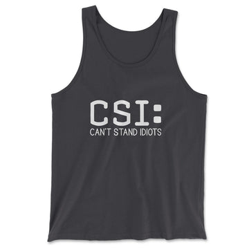 CSI - Can't Stand Idiots Men/Unisex Tank in Dark Grey color